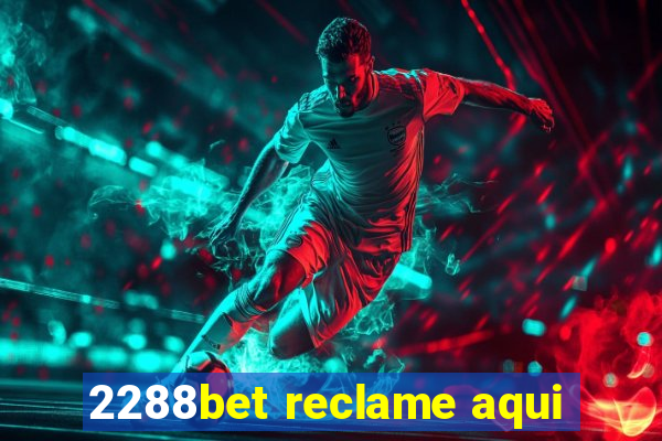 2288bet reclame aqui